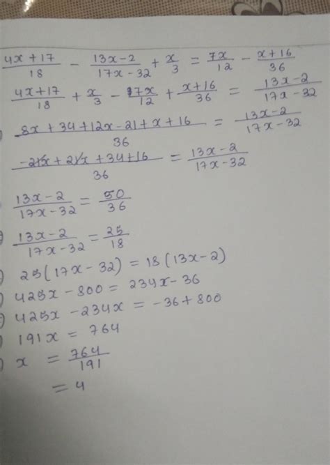 Solve for X : [4x +17 /18] _ [13x -2 /17x -32] +x/3 =7x/12 - x+ 16 /32 ...