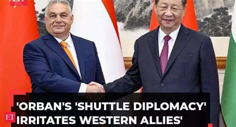 viktor orban: Hungary’s Viktor Orban meets China's Xi in mission to end ...