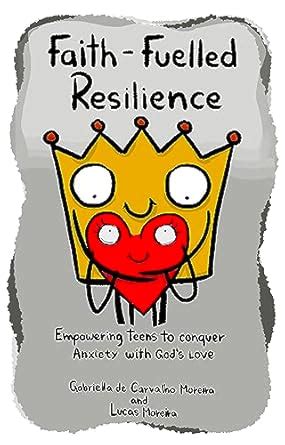 Faith-Fuelled Resilience: "Empowering Teens to Conquer Anxiety with God ...