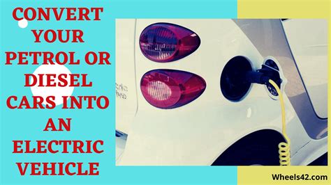 How to Convert your Petrol or Diesel Cars into an Electric Vehicle?