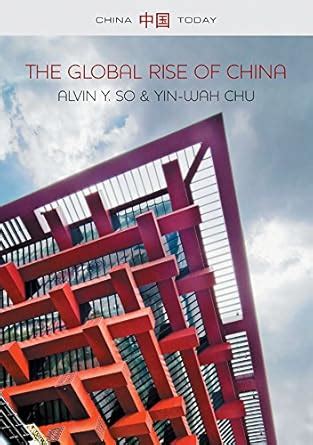 The Global Rise of China (China Today) eBook : So, Alvin Y., Chu, Yin ...