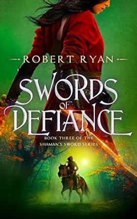 Swords of Defiance (The Shaman's Sword Series Book 3) eBook : Ryan ...