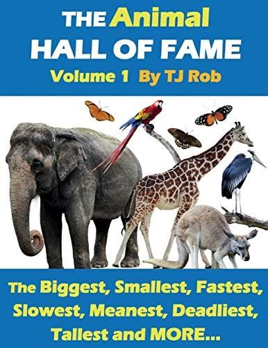 The Animal Hall of Fame - Volume 1: The Biggest, Smallest, Fastest ...