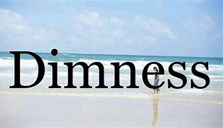 Image result for dimness