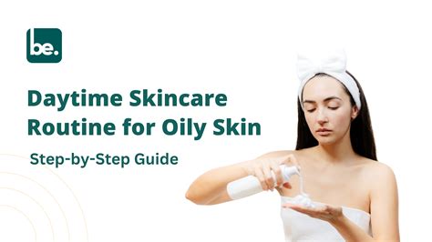 Daytime Skincare Routine for Oily Skin: Step-by-Step Guide - Belogical ...