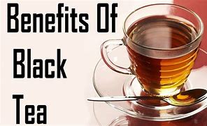 Image result for Is Black Tea Good for you