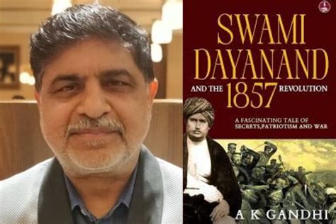 Interview with A.K. Gandhi Author of Swami Dayanand and the 1857 ...
