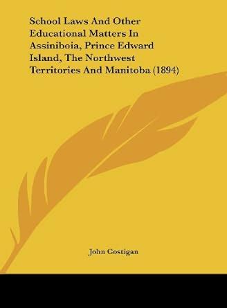 Buy School Laws and Other Educational Matters in Assiniboia, Prince ...