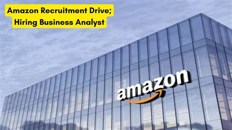 Amazon Recruitment Drive; Hiring Business Analyst – Apply Now