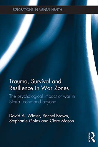 Trauma, Survival and Resilience in War Zones: The psychological impact ...