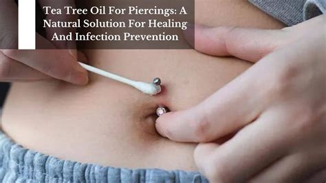 Tea Tree Oil For Piercings: A Natural Solution For Healing And Infection Prevention