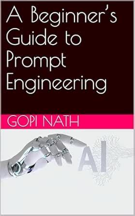 A Beginner’s Guide to Prompt Engineering eBook : Nath, Gopi: Amazon.in ...