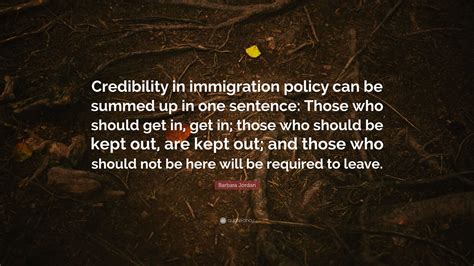 Barbara Jordan Quote: “Credibility in immigration policy can be summed ...