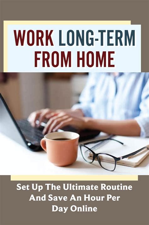 Work Long-Term From Home: Set Up The Ultimate Routine And Save An Hour ...