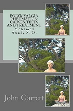 Buy Polymyalgia Rheumatica: Causes, Tests and Treatment: Mohamed Awad ...