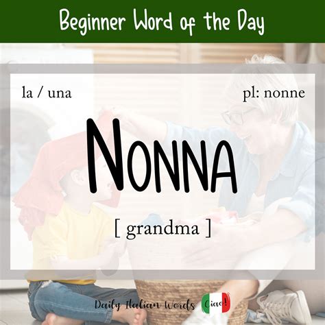 Italian Word of the Day: Nonna (grandma / grandmother) - Daily Italian ...