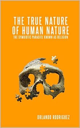The True Nature Of Human Nature: The Symbiotic Parasite Known As ...