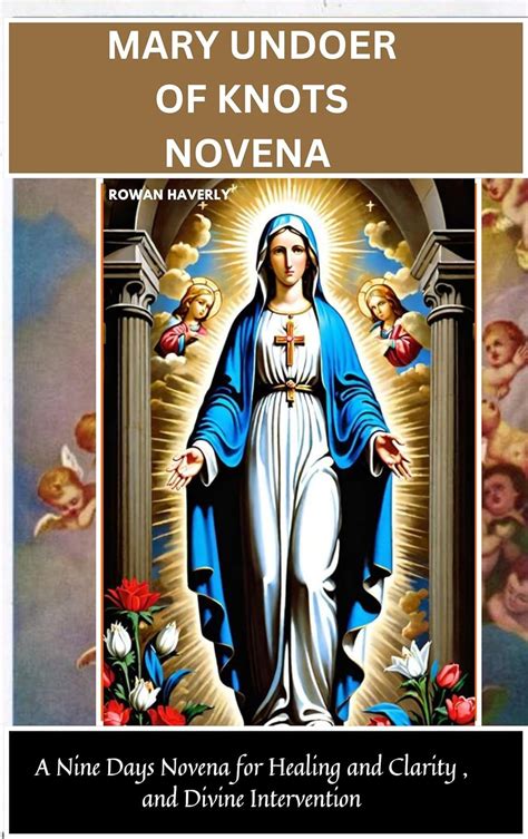 MARY UNDOER OF KNOTS NOVENA : A Nine Days Novena for Healing, Clarity ...