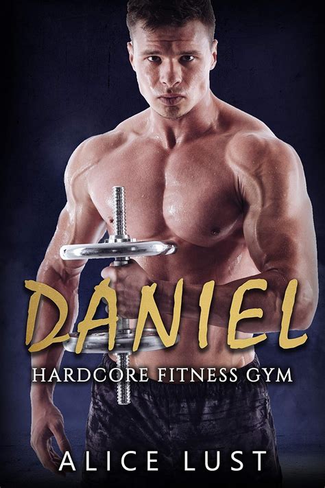 Daniel: Hardcore Fitness Gym Book 5 eBook : Lust, Alice: Amazon.in ...