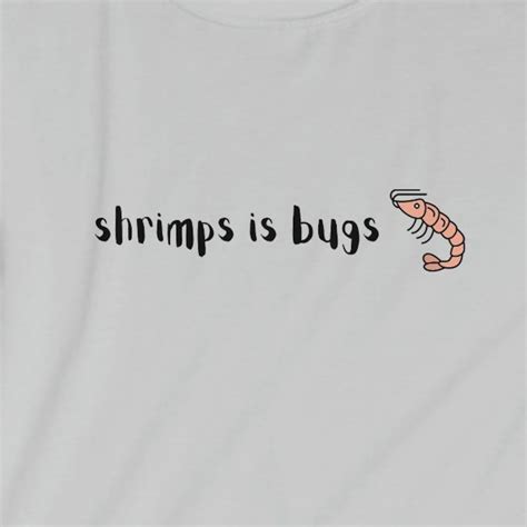 Shrimps is Bug T Shirt: Shrimp, Bugs, Viral, Tattoo, Crustacean, Funny ...