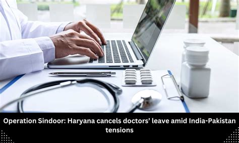 Haryana cancels Doctors’ Leave amid rising India-Pakistan tensions