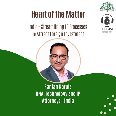 Heart Of The Matter Podcast - How India Is Streamlining IP Processes To ...