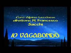 testo io vagabondo io vagabondo coro alpino lecchese testo io vagabondo io vagabondo coro alpino lecchese