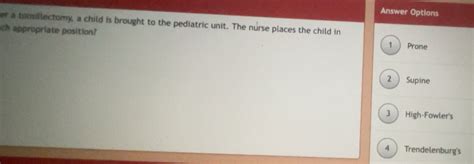 Solved: Answer Options er a tonsillectomy, a child is brought to the ...