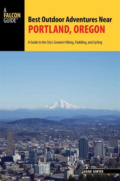 Best Outdoor Adventures Near Portland, Oregon eBook by Adam Sawyer ...