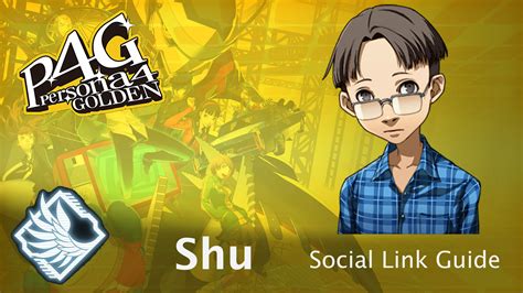 Persona 4 Golden: Shu Social Link Guide