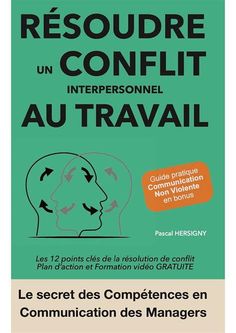 Résoudre un conflit interpersonnel au travail: Les 12 points clés de la ...