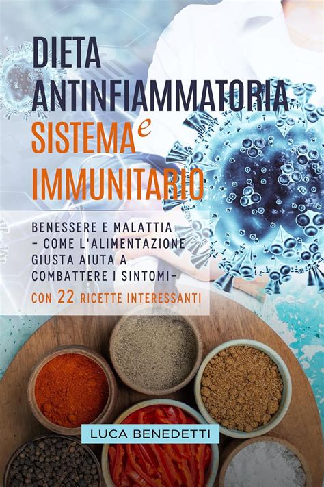 DIETA ANTINFIAMMATORIA E SISTEMA IMMUNITARIO : Benessere e malattia ...