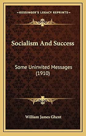 Buy Socialism and Success: Some Uninvited Messages (1910) Book Online ...