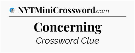 Concerning Crossword Clue
