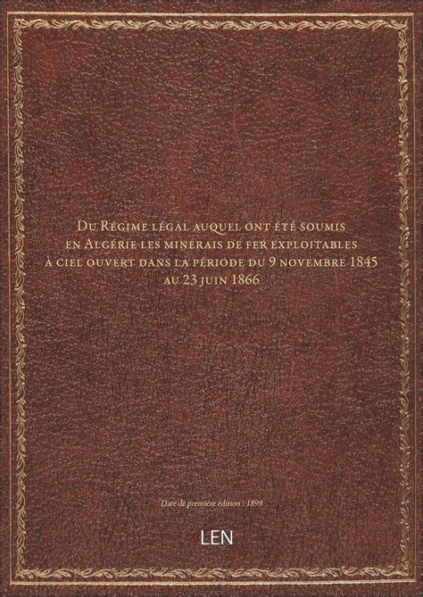 Du Régime légal auquel ont été soumis en Algérie les minerais de fer ...