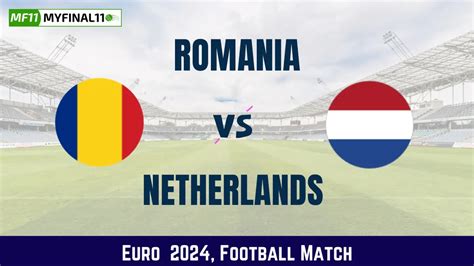 ROM vs NED Dream11 Prediction, Euro 2024: Romania vs Netherlands Match ...