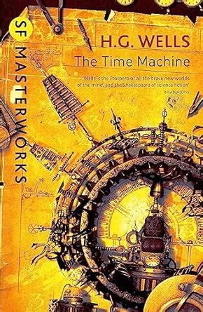 THE TIME MACHINE (SF MASTERWORKS) : Wells, H.G.: Amazon.in: Books