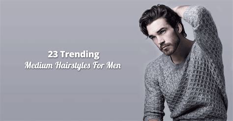 37 Trending Medium Hairstyles For Men This Year