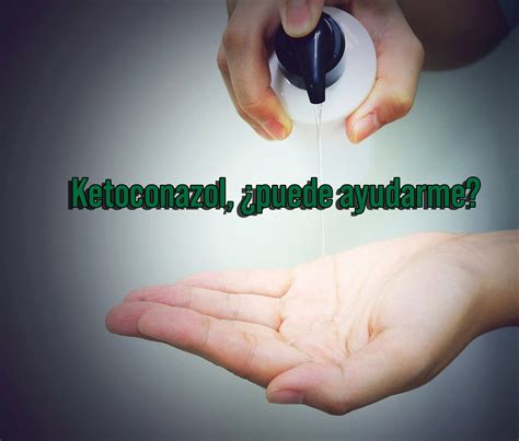 ¿Sirve para algo el Ketoconazol? Te lo contamos. - Vipelín