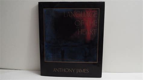 Language of the Heart by Anthony James: Fine Hardcover (1994) First ...