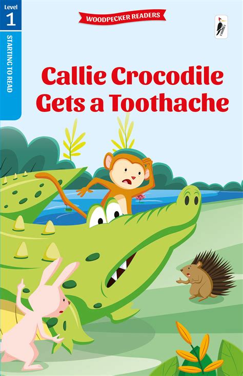 Callie Crocodile Gets a Toothache – Woodpecker Books