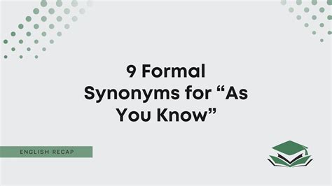 Formal Synonyms for "As You Know" - English Recap