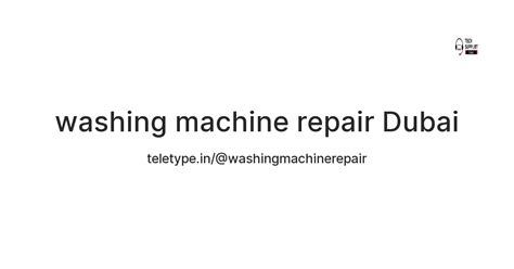 washing machine repair Dubai — Teletype