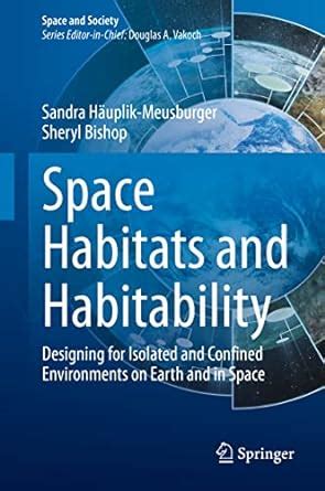 Buy Space Habitats and Habitability: Designing for Isolated and ...