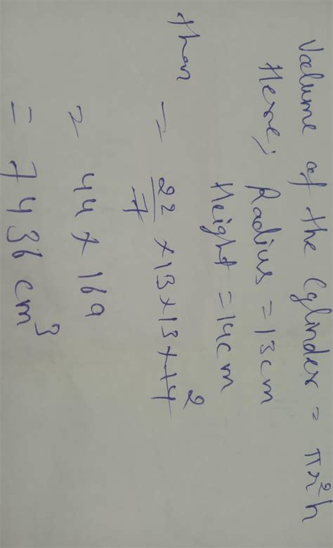 find the volume of cylinder if its height is 14 cm and radius is 13cm ...