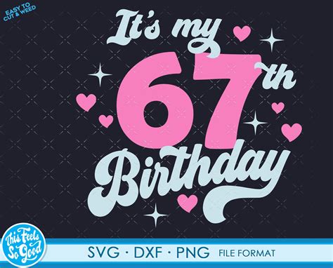 Cute Turning 67 Years Old Svg 67th Birthday Svg Files for - Etsy