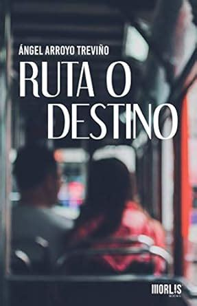 RUTA O DESTINO (Spanish Edition) eBook : TREVIÑO, ÁNGEL ARROYO: Amazon ...