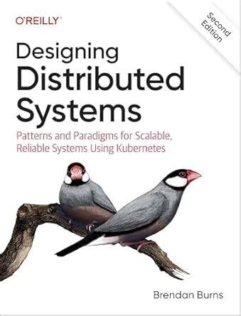 Designing Distributed Systems: Patterns and Paradigms for Scalable ...