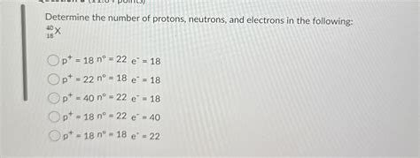 Solved Determine the number of protons, neutrons, and | Chegg.com