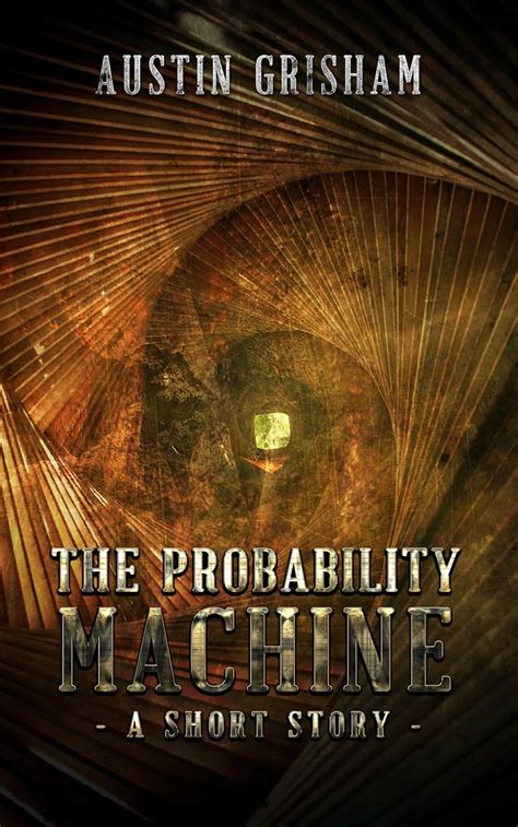 The Probability Machine: A Science Fiction Short Story eBook : Grisham ...